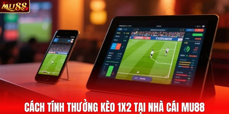 Cách tính thưởng cụ thể kèo châu Âu tại MU88