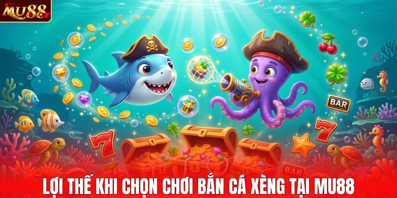 Điểm mạnh khi chọn chơi săn cá xèng tại MU88