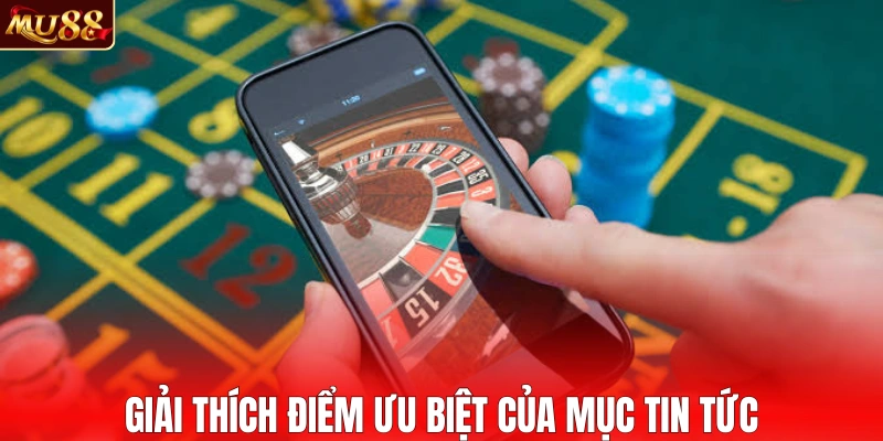Giải thích điểm ưu biệt của mục tin tức