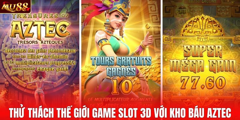 Kho Báu Aztec đình đám trong thế giới game slot 3D