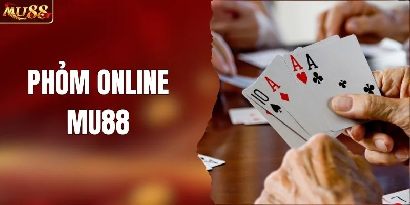 Phỏm Online - Luật Chơi Và Cách Đánh Dễ Hiểu Từ MU88