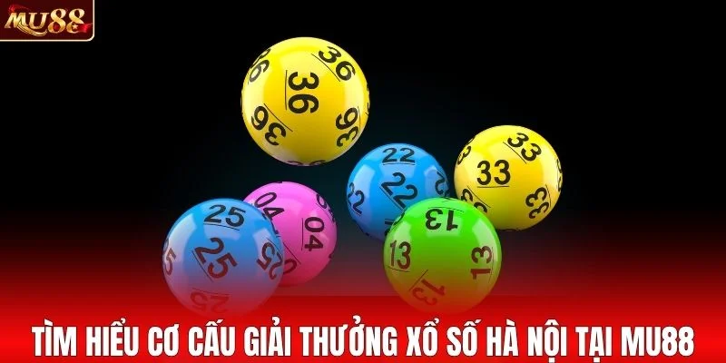 Tìm hiểu cơ cấu giải thưởng xổ số Hà Nội tại MU88