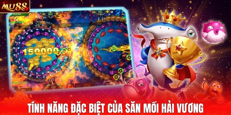Tính năng đặc biệt của săn mồi hải vương